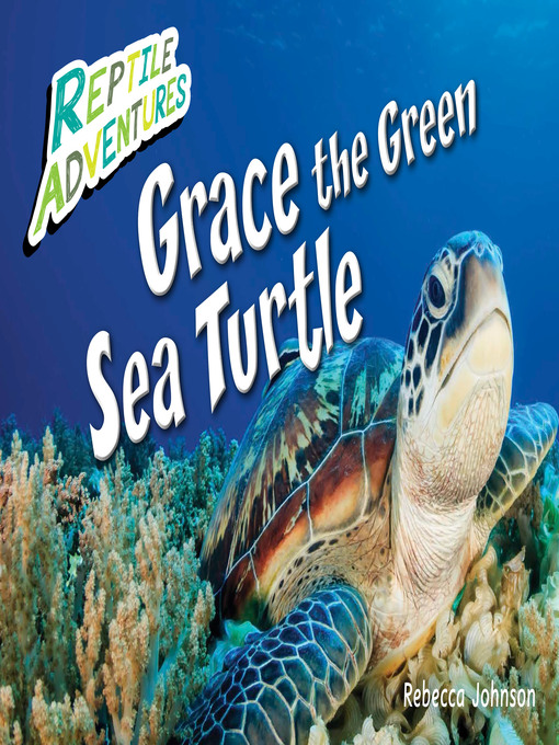 Title details for Grace the Green Sea Turtle by Rebecca Johnson - Available